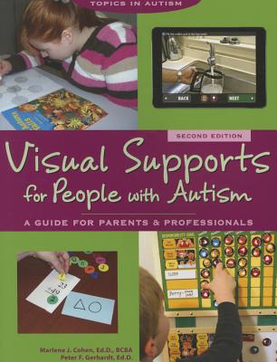 Visual Supports for People with Autism: A Guide for Parents and Professionals - Cohen, Marlene J, and Gerhardt, Peter F
