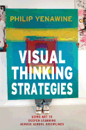 Visual Thinking Strategies: Using Art to Deepen Learning Across School Disciplines