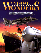 Visual Wonders: Trains, Planes, and Ships - Whitecap Books, and Humble, Richard