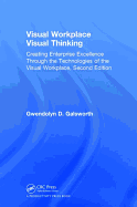 Visual Workplace Visual Thinking: Creating Enterprise Excellence Through the Technologies of the Visual Workplace, Second Edition