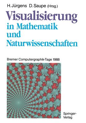 Visualisierung in Mathematik Und Naturwissenschaften: Bremer Computergraphik-Tage 1988 - J?rgens, Hartmut (Editor), and Saupe, Dietmar (Editor)