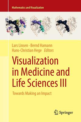 Visualization in Medicine and Life Sciences III: Towards Making an Impact - Linsen, Lars (Editor), and Hamann, Bernd (Editor), and Hege, Hans-Christian (Editor)