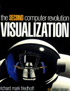 Visualization: The Second Computer Revolution - Friedhoff, Richard Mark, and Benzon, William