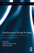 Visualizing Jews Through the Ages: Literary and Material Representations of Jewishness and Judaism