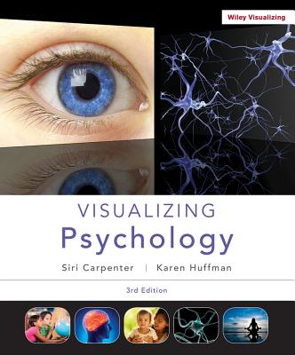 Visualizing Psychology - Carpenter, Siri, and Huffman, Karen R