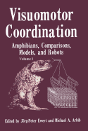 Visuomotor Coordination: Amphibians, Comparisons, Models, and Robots