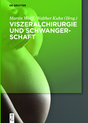 Viszeralchirurgie und Schwangerschaft - Wolff, Martin (Editor), and Kuhn, Walther (Editor), and Gembruch, Ulrich (Contributions by)