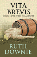 Vita Brevis: A Crime Novel of the Roman Empire