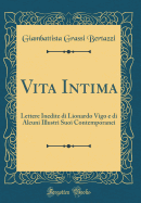 Vita Intima: Lettere Inedite Di Lionardo Vigo E Di Alcuni Illustri Suoi Contemporanei (Classic Reprint)