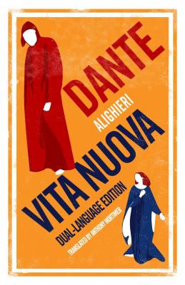 Vita Nuova: Dual Language - Alighieri, Dante, and Mortimer, Anthony (Translated by)