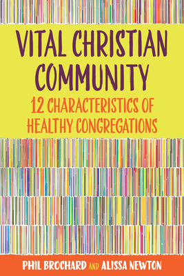 Vital Christian Community: Twelve Characteristics of Healthy Congregations - Brochard, Philip, and Newton, Alissabeth