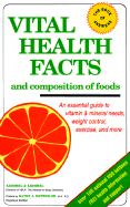 Vital Health Facts and Composition of Foods: An Essential Guide to Vitamin and Mineral Needs, Weight Control and More