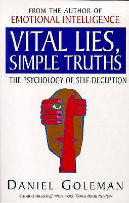 Vital Lies, Simple Truths: The Psychology of Self-deception - Goleman, Daniel