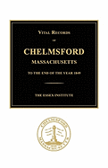 Vital Records of Chelmsford, Massachusetts to the End of the Year 1849