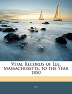 Vital Records of Lee, Massachusetts, to the Year 1850