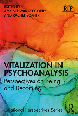 Vitalization in Psychoanalysis: Perspectives on Being and Becoming - Cooney, Amy Schwartz (Editor), and Sopher, Rachel (Editor)