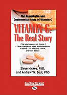 Vitamin C: The Real Story: The Remarkable and Controversial Healing Factor (Easyread Large Edition)