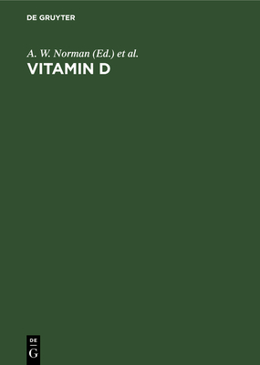 Vitamin D: Gene Regulation, Structure-Function Analysis and Clinical Application. Proceedings of the Eighth Workshop on Vitamin D, Paris, France, July 5-10, 1991 - Norman, A W (Editor), and Bouillon, R (Editor), and Thomasset, M (Editor)