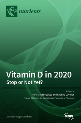 Vitamin D in 2020: Stop or Not Yet? - Courbebaisse, Marie (Guest editor), and Cavalier, Etienne (Guest editor)