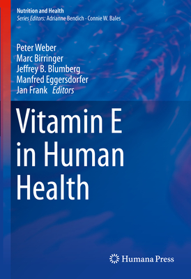 Vitamin E in Human Health - Weber, Peter (Editor), and Birringer, Marc (Editor), and Blumberg, Jeffrey B (Editor)