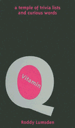 Vitamin Q: A Temple of Trivia Lists and Curious Words - Lumsden, Roddy