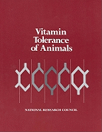 Vitamin Tolerance of Animals - National Research Council, and Board on Agriculture, and Committee on Animal Nutrition