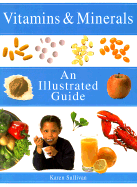 Vitamins and Minterals: An Illustrated Guide - Sullivan, Karen, and Element Books Ltd