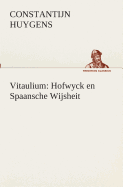 Vitaulium: Hofwyck en Spaansche Wijsheit