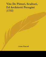 Vite de Pittori, Scultori, Ed Architetti Perugini (1732)