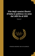 Vite Degli Uomini Illustri D'Italia in Politica E in Armi Dal 1450 Fio Al 1830; Volume 2