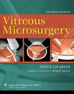 Vitreous Microsurgery: Heterophoric, Accommodative, and Eye Movement Disorders - Charles, Steve, MD, and Calzada, Jorge, MD, and Wood, Byron