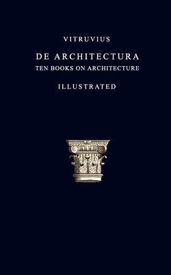 Vitruvius: De Architectura (Illustrated) - Gwilt, Joseph (Translated by), and Vitruvius