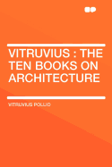 Vitruvius: The Ten Books on Architecture