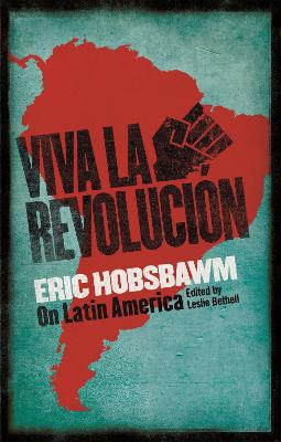 Viva la Revolucion: Hobsbawm on Latin America - Hobsbawm, Eric