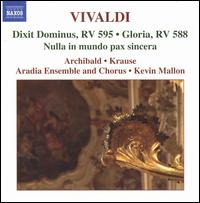 Vivaldi: Dixit Dominus, RV 595; Gloria, RV 588; Nulla in mundo pax sincera - Anita Krause (mezzo-soprano); Aradia Ensemble; Giles Tomkins (bass); Jane Archibald (soprano); Michele Deboer (soprano);...