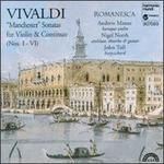 Vivaldi: Manchester Sonatas for Violin & Continuo, Nos. I - VI - Andrew Manze (baroque violin); John Toll (harpsichord); Nigel North (theorbo); Nigel North (archlute); Nigel North (guitar);...
