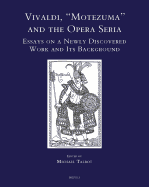 Vivaldi, Motezuma and the Opera Seria: Essays on a Newly Discovered Work and Its Background