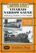 Vivarais Narrow Gauge: Featuring Mallets in the Massif - Organ, John