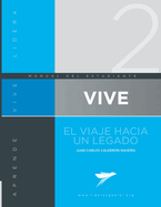 VIVE El viaje hacia un legado: Nivel Intermedio. Manual del Alumno