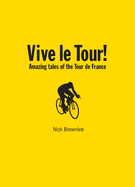 Vive le Tour!: Wiggo, and the Amazing Tales of the Tour de France