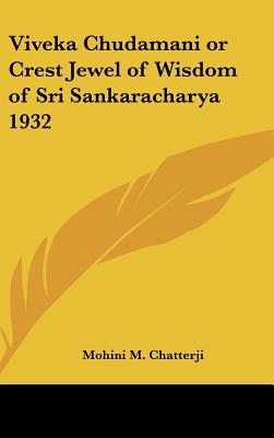 Viveka Chudamani or Crest Jewel of Wisdom of Sri Sankaracharya 1932 - Chatterji, Mohini M (Translated by)