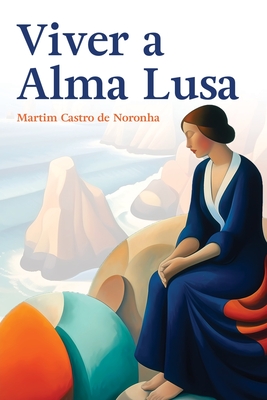 Viver a Alma Lusa - Castro de Noronha, Martim