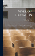 Vives, On Education: A Translation of the De Tradendis Disciplinis of Juan Luis Vives