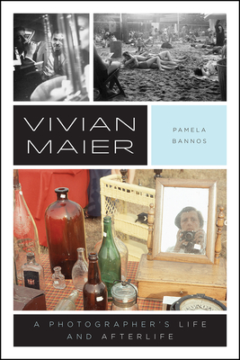 Vivian Maier: A Photographer's Life and Afterlife - Bannos, Pamela