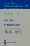Vivid Logic: Knowledge-Based Reasoning with Two Kinds of Negation