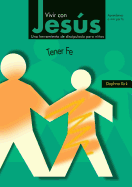 Vivir Con Jesus: Tener Fe