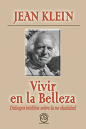 Vivir En La Belleza: Dilogos inditos sobre la no-dualidad