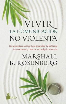 Vivir La Comunicacion No Violenta - Rosenberg, Marshall B