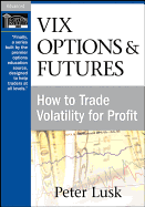 VIX Options & Futures: How to Trade Volatility for Profit - Peter (Con) Lusk