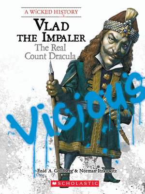 Vlad the Impaler: The Real Count Dracula (a Wicked History) - Goldberg, Enid A, and Itzkowitz, Norman